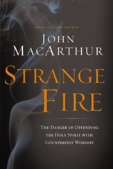 Strange Fire: The Danger of Offending the Holy Spirit with Counterfeit Worship - eBook
