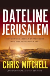 Dateline Jerusalem: An Eyewitness Account of Prophecies Unfolding in the Middle East - eBook