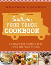The Southern Food Truck Cookbook: Discover the South's Best Food on Four Wheels - eBook