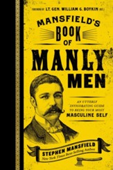 Mansfield's Book of Manly Men: An Utterly Invigorating Guide to Being Your Most Masculine Self - eBook