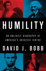 Humility: An Unlikely Biography of America's Greatest Virtue - eBook