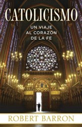 Catolicismo: Un Viaje al Corazon de la Fe - eBook