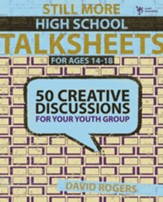 Still More High School Talksheets: 50 Creative Discussions for Your Youth Group - eBook
