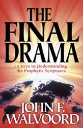The Final Drama: Fourteen Keys to Understanding the Prophetic Scriptures
