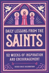 Daily Lessons from the Saints: 52 Weeks of Inspiration and Encouragement