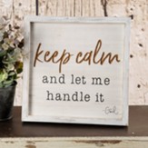 Keep Calm and Let Me Handle It -God Framed Art