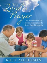 The Lord's Prayer: An Intensive Study of His Message and a Short Autobiography - eBook