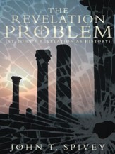 The Revelation Problem: (St. John's Revelation as History) - eBook