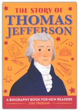 The Story of Thomas Jefferson: A Biography Book for New Readers