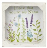 I Love That You're My Nana Framed Sign