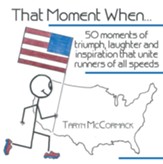 That Moment When: 50 moments of triumph, laughter and inspiration that unite runners of all speeds - eBook