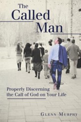 The Called Man: Properly Discerning the Call of God on Your Life - eBook