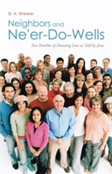 Neighbors and Ne'er-Do-Wells: Two Parables of Amazing Love as Told by Jesus - eBook
