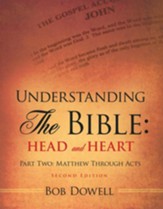 Understanding the Bible: Head and Heart: Part Two: Matthew Through Acts - eBook