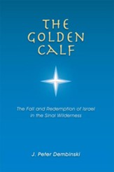 The Golden Calf: The Fall and Redemption of Israel in the Sinai Wilderness - eBook