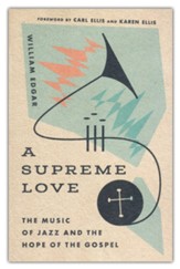 Supreme Love: The Music of Jazz and the Hope of the Gospel