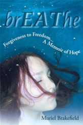 brEAThe: Forgiveness to Freedom, A Memoir of Hope - eBook