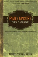 Family Ministry Field Guide: how your church can equip parents to raise disciples - eBook