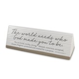 The World Needs Who God Made You to Be, Plaque