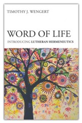 Word of Life: Introducing Lutheran Hermeneutics