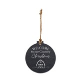 Welcome To Our Country Christmas, Barn, Slate Ornament