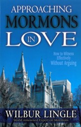 Approaching Mormons in Love: How to Witness Effectively Without Arguing - eBook
