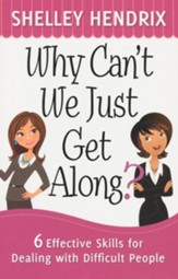 Why Can't We Just Get Along?: 6 Effective Skills for Dealing with Difficult People - eBook