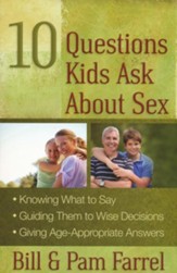 10 Questions Kids Ask About Sex: *Knowing What to Say*Guiding Them to Wise Decisions*Giving Age-Appropriate Answers - eBook