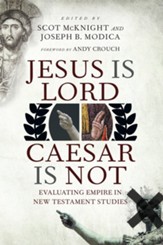 Jesus Is Lord, Caesar Is Not: Evaluating Empire in New Testament Studies - eBook