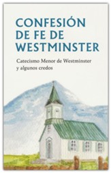 Confesion de Fe de Westminster: Catecismo Menor de Westminster y algunos credos (Westminster Confession of Faith)
