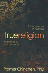 True Religion: Taking Pieces of Heaven to Places of Hell on Earth