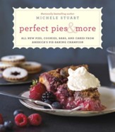 Perfect Pies & More: All New Pies, Cookies, Bars, and Cakes from America's Pie-Baking Champion - eBook