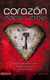 Corazon indestructible: Algunas personas viven, otras se conforman con sobrevivir... - eBook