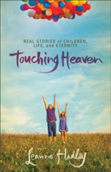 Touching Heaven: Real Stories of Children, Life, and Eternity - eBook