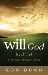 Will God Heal Me?: God's Power and Purpose in Suffering - eBook