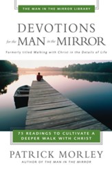 Devotions for the Man in the Mirror: 75 Readings to Cultivate a Deeper Walk with Christ - eBook