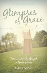 Glimpses of Grace: Treasuring the Gospel in Your Home - eBook
