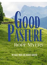 Good Pasture: We Were Made For Higher Ground