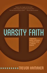 Varsity Faith: A Thoughtful, Humble, Intentional, and Hopeful Option for Christian Students - eBook