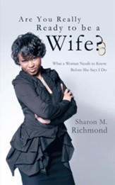 Are You Really Ready to Be a Wife?: What a Woman Needs to Know Before She Says I Do - eBook