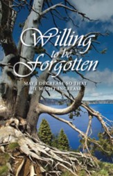 Willing to be Forgotten: may I decrease so that he might increase - eBook