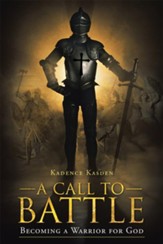 A Call to Battle: Becoming a Warrior for God - eBook