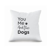 You Me And The Dogs Pillow