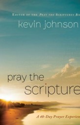 Pray the Scriptures: A 40-Day Prayer Experience - eBook