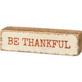 Be Thankful Block Sign