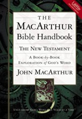 The MacArthur Bible Handbook: The New Testament