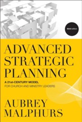 Advanced Strategic Planning: A 21st-Century Model for Church and Ministry Leaders - eBook
