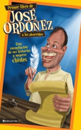Primer libro de Jose Ordonez a los aburridos: Una recopilacion de sus historias y mejores chistes - eBook