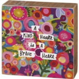 A Kind Heart Is A Brave Heart Block Sign