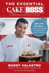 The Essential Cake Boss: Recipes and Techniques You Absolutely Have to Know to Bake Like the Boss - eBook